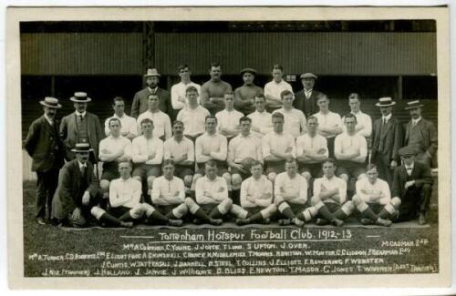 Tottenham Hotspur F.C. 1912/13. Early mono real photograph postcard of the playing staff and officials, standing and seated in rows, with title and players names printed to lower border. F.W.Jones, Tottenham. Postally unused. Rare. Some football annotatio