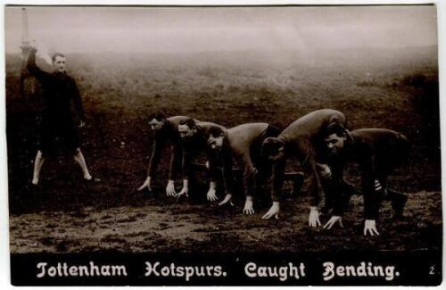 'Tottenham Hotspurs. Caught Bending. 2' 1909. Early mono real photograph postcard of some of the players in training with title printed to lower border. Shamrock & Co, London. The card verso has a piece of paper laid down to the back. Rare. Good condition