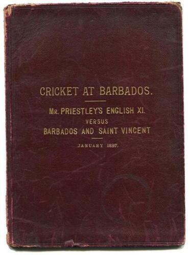 Legh Barratt. Norfolk C.C..C. 1890 to 1908. 'Arthur Priestley's Tour of the West Indies 1896-97'. 'Cricket at Barbados. Mr Priestley's English XI versus Barbados and Saint Vincent. Complete Details of a fortnight's Cricket. January 1897'. Printed at the B