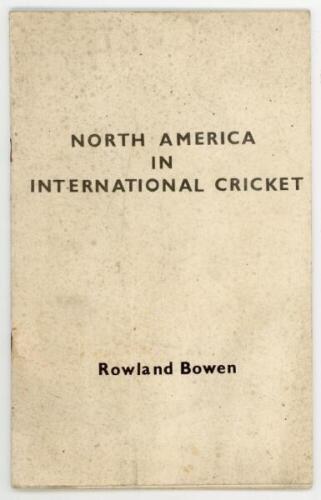 'North America in International Cricket'. Rowland Bowen 1960. Original printed paper 1038covers. Published as a limited edition of 100 copies in the U.K. and 50 copies in the U.S.A. This copy signed 'With the compliments, grateful thanks, &amp; best wishe