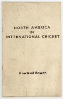 'North America in International Cricket'. Rowland Bowen 1960. Original printed paper 1038covers. Published as a limited edition of 100 copies in the U.K. and 50 copies in the U.S.A. This copy signed 'With the compliments, grateful thanks, &amp; best wishe