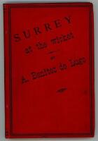 'Surrey at the Wicket. A complete record of all the matches played by the County Eleven since the formation of the club...'. Compiled and published by Anthony Benitez de Lugo. Madrid 1888. Original red cloth boards. iii + 159pp. Padwick 2679. Bookplate of