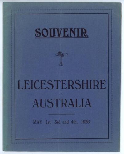 'Souvenir. Leicestershire v. Australia. May 1st, 3rd and 4th, 1926'. Published by George Johnson &amp; Co., Leicester. Large format 16pp pre-match brochure comprising portraits of the Australian touring party and the Leicestershire team, scorecard of the 