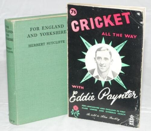 'For England and Yorkshire'. Herbert Sutcliffe. London 1935. Original green cloth. Nicely signed and dedicated in ink by Sutcliffe to front endpaper. Sold with 'Cricket All The Way', Eddie Paynter, Leeds 1962, signed by Paynter. Original decorative soft c
