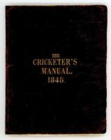'The Cricketer's Manual for 1848 containing a brief review of the rise and progress of the manly and noble game of cricket and the laws... by &quot;Bat&quot; [Charles Box]'. Second issue. William Brittain, London 1848. 38pp plus three additional advertisi