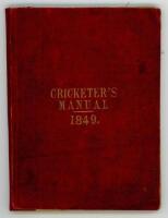 'The Cricketer's Manual for 1849 containing a brief review of the rise and progress of cricket, and the laws... by &quot;Bat&quot; [Charles Box]'. Baily Brothers, London 1849 (only issue). 48 numbered pages. Original red limp cloth covers with gilt title 
