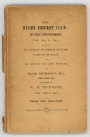'The Rugby Cricket Club: its rise and progress from 1844 to 1894. Including an account of foreign matches played on the ground. Also an article on slow bowling, by David Buchanan, M.A., Clare Coll., Cam. Continued by W.H. Pridmore from 1886 to 1928'. Davi