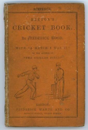 'Beeton's Cricket Book'. Frederick Wood. Warne &amp; Co. First edition London c.1866. Small format 32pp book which also includes 'With &quot;A Match I Was In&quot; by the author of &quot;The Cricket Field&quot; [James Pycroft]'. Original orange pictorial 