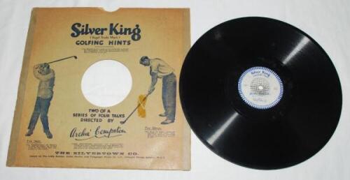 'Silver King Golfing Hints. Two of a series of four talks directed by Archie Compston'. Nos 1 and 2, 'The Secret of Long Driving' and 'The Secret of Good Iron Play'. Late 1930s. 78rpm record in original decorative sleeve. Produced by The British Homophone