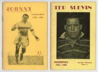 Rugby League. Two biographies of Huddersfield rugby league players. Titles are 'Johnny [Hunter]' (Huddersfield 1947-1955) and 'Ted Slevin' (Huddersfield 1951-1962). Both compiled by A.N. Gaulton and published by Huddersfield C. &amp; A.C. [Cricket and Ath