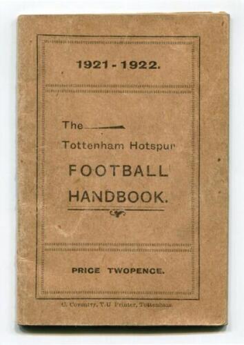 'The Tottenham Hotspur Football Handbook 1921-1922'. Official club handbook. Original wrappers. 40pp. Printed by C. Coventry of Tottenham. Some slight age toning to wrappers otherwise in very good condition - football