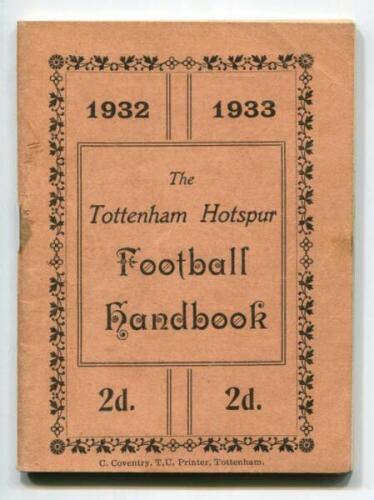 'The Tottenham Hotspur Football Handbook 1932-1933'. Official club handbook. Original wrappers. 56pp. Printed by C. Coventry of Tottenham. Some rusting to staple otherwise in good/very good condition. Rare - football
