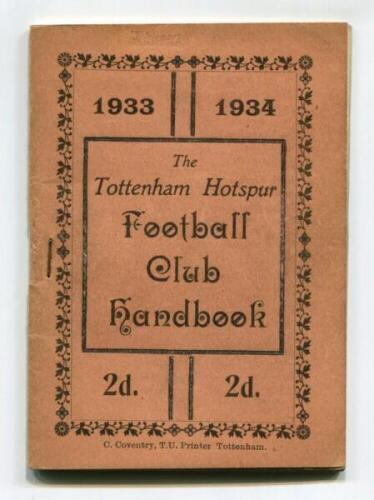 'The Tottenham Hotspur Football Club Handbook 1933-1934'. Official club handbook. Original wrappers. 59pp plus note pages. Printed by C. Coventry of Tottenham. Some neat handwritten pencil notes made to 'notes pages', slight age toning otherwise in good/v