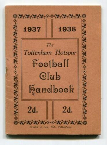 'The Tottenham Hotspur Football Club Handbook 1937-1938'. Official club handbook. Original wrappers. 57pp plus note pages. Printed by Crusha &amp; Son Ltd of Tottenham. Small loss to corner of rear wrapper, slight rusting to staple otherwise in good/very 