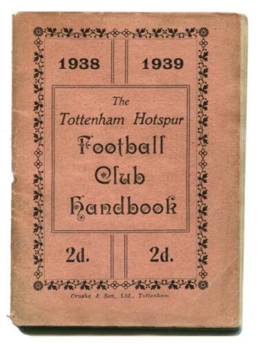 'The Tottenham Hotspur Football Club Handbook 1938-1939'. Official club handbook. Original wrappers. 60pp plus note page. Printed by Crusha &amp; Son Ltd of Tottenham. Some wear and soiling to wrappers, loss of staple, small hole around staple area otherw
