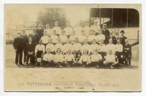 Tottenham Hotspur F.C. 1906/07. Rare early mono real photograph postcard of the team playing staff and officials, standing and seated in rows, with title 'Tottenham Hotspur Football Club 1906-07' and players names printed to lower border. Postcard by Jone