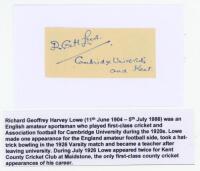 Richard Geoffrey Harvey Lowe. Cambridge University &amp; Kent 1925-1927). Good rarer signature of Lowe in blue ink on piece. VG - cricket<br><br>Lowe appeared in only two matches for Kent, both in 1926