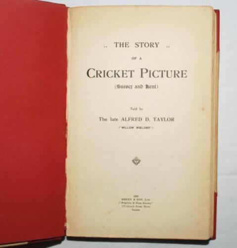 'The Story of a Cricket Picture (Sussex and Kent)'. Told by The late Alfred D. Taylor (Willow Wielder). Hove 1923. Bound in red quarter leather and cloth boards, raised bands and gilt title to spine. Minor wear and soiling to covers, otherwise in good/ ve