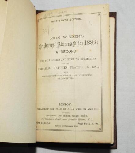 Wisden Cricketers' Almanack 1882. 19th edition. Bound in dark brown boards, lacking original paper wrappers, with titles in gilt to spine, red speckled page edges. Lacking first and rear advertising pages, light vertical crease to title page otherwise in 