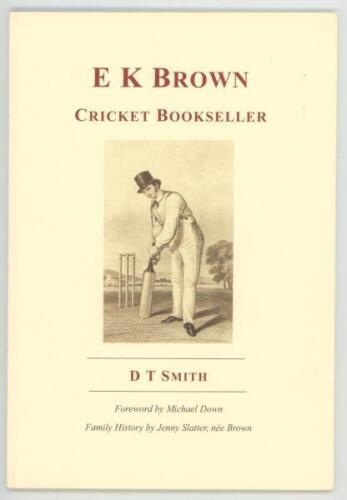 'E.K. Brown. Cricket Bookseller'. D.T. Smith. Childrey 2011. Limited edition of ninety copies of which this is number 86. VG - cricket