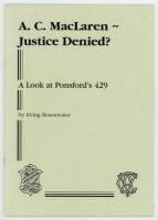 'A.C. MacLaren- Justice Denied? A look at Ponsford's 429'. Irving Rosenwater. Printed for private circulation in London, January 1996. Limited edition number 28 of fifty numbered copies produced, signed by the author. Excellent condition - cricket