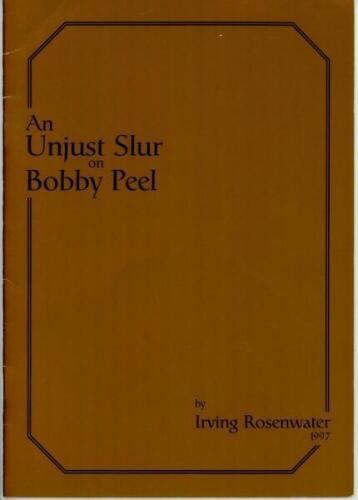 'An Unjust Slur on Bobby Peel'. Irving Rosenwater. London 1997. Printed for private circulation in London, February 1997. Limited edition, presentation copy to Gordon Phillips, number 11 of only twenty numbered copies produced, signed by Rosenwater. Sold 