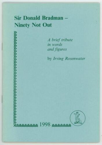 'Sir Donald Bradman- Ninety Not Out. A Brief Tribute in Words and Figures'. Irving Rosenwater. Newnham 1998. Limited edition number 57 of ninety numbered copies produced of which eighty copies, numbers 11-90, were for sale, signed by the author. VG - cric