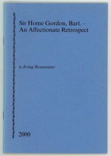 'Sir Home Gordon, Bart- An Affectionate Retrospect'. Irving Rosenwater. Printed for private circulation, Newnham 2000. Limited edition number 44 of sixty numbered copies produced and signed by the author of which nos. 11-60 were for sale. Minor fading to 