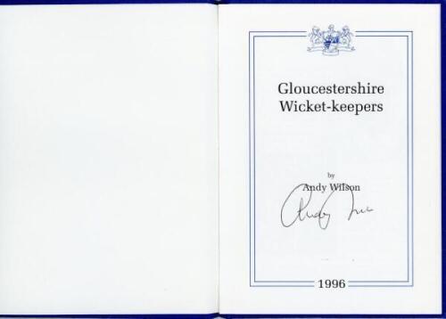 'Gloucestershire Wicket-keepers'. Andy Wilson. Richard Walsh Books, Somerset 1998. Limited edition no. 49/50. Signed to title page by Wilson. VG - cricket