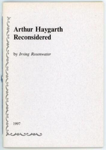 'Arthur Haygarth Reconsidered'. Irving Rosenwater. Newnham, Gloucestershire 1997. Limited edition number 28 of one hundred numbered copies produced, of which ninety were for sale, signed by the author. Excellent condition - cricket