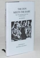 'The Don Meets the Babe. The 1932 Australian Cricket Tour of North America'. With a foreword by Sir Donald Bradman. Ric Sissons. J.W.McKenzie. Ewell 1995. This copy is no. 153 of a limited edition of 250 numbered copies, each signed by Sir Donald Bradman 