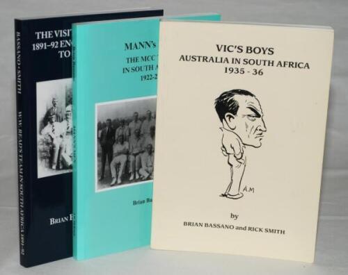 Brian Bassano. Three softback titles by Bassano. 'Vic's Boys. Australia in South Africa 1936-36', Bassano and Rick Smith, Tasmania 1993. Limited edition no. 174/300, signed by both authors. 'Mann's Men. The M.C.C. Team in South Africa 1922-23', Ewell 2004