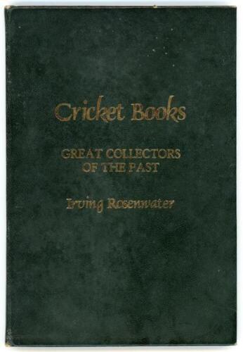 'Cricket Books. Great Collectors of the Past'. Irving Rosenwater. Privately printed by J.G. Eccles, Inverness for the Author 1976. Nine portraits. Full green leather with gilt to top edge. Limited edition number 26 of 200 copies of which 190 were for sale