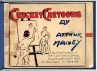 Arthur Mailey. 'Cricket Cartoons by Arthur Mailey. Depicting Incidents in first class cricket during the visit of the English Team to Australia in 1924/25'. W.C. Penfold &amp; Co. Sydney 1925. Original pictorial covers tipped in to modern blue cloth. Not 