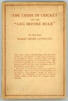 Technical elements of cricket. Three titles including 'The Crisis in Cricket and the &quot;Leg Before Rule&quot;'. The Hon. Robert Henry Lyttleton. London 1928. Original paper wrappers. Sale plate for the H.A. Cohen sale to front endpaper. Padwick 237. Go