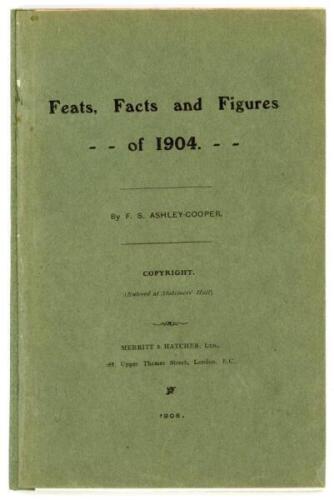 'Feats, Facts, and Figures of 1904'. F.S. Ashley-Cooper. Published for private circulation by Merritt &amp; Hatcher, London 1905. Fifth year of issue (there being none issued in 1900) of which only thirty copies were produced, this being copy number nine.