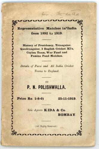 'Representative Matches in India from 1892 to 1919. History of Presidency, Triangular, Quandrangular, 3 English Cricket XI's, Ceylon Team, War Fund and Famine Fund Matches. Details of Parsi and All India Cricket Teams to England'. P.N. Polishwalla. Bombay