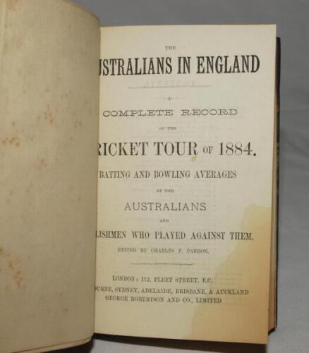 'The Australians in England. A Complete Record of the Cricket Tour of 1884'. Charles F. Pardon. London 1884. An account of the 1884 Australian tour of England with full scores. viii, 184pp plus ten advertising pages to rear. Frontispiece engraving of Murd