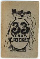 '33 Years of Cricket'. Frank Iredale. Sydney 1920. Original pictorial covers. 168pp. Padwick 7753. Some age toning to wrappers, splitting to spine. Slight staining to early pages, rusting to staples, otherwise good condition - cricket