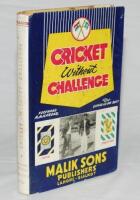 'Cricket Without Challange'. Qamar-Ud-Din Butt. Lahore 1955. Dustwrapper taped down to inside covers, odd faults, otherwise in good condition - cricket