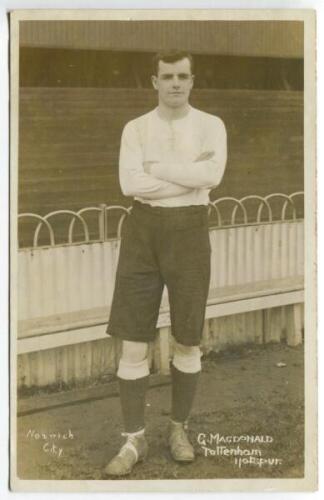 G. MacDonald. Tottenham Hotspur c1895 [?]. Mono real photograph postcard of MacDonald, full length, in Spurs attire. Title to lower border read 'G. MacDonald. Tottenham Hotspur'. F.W. Jones of Tottenham. The club name has been crossed through and Norwich 