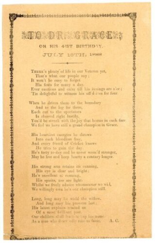 'To Dr. Grace on his 41st birthday. July 18th 1888'. Original printed poem by 'A.C.' (Albert Craig, Surrey poet) comprising five stanzas of six lines each, extolling the virtues of Grace. Publisher unknown. 5"x7.75". The page is laid to slightly unevenly 