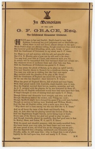 'In Memoriam of the late G.F. Grace, Esq. The Celebrated Gloucester Cricketer' 1880. Poem by 'B.W.', assumed to be Billy Whittam, printed on card comprising seven stanzas of six lines each. Publisher unknown. 5.5"x9", the card trimmed. Age toning and some