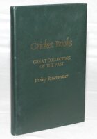 'Cricket Books. Great Collectors of the Past'. Irving Rosenwater. Privately printed by J.G. Eccles, Inverness for the Author 1976. Nine portraits. Full green leather with gilt to top edge. Limited edition number 70 of 200 copies of which 190 were for sale