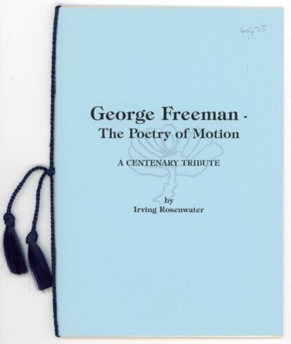 'George Freeman- The Poetry of Motion. A Centenary Tribute'. Irving Rosenwater. Privately printed in London 1995. Limited edition number 45 of only fifty two numbered copies produced, signed by Rosenwater. Very good condition - cricket