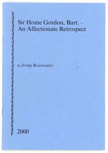 'Sir Home Gordon, Bart- An Affectionate Retrospect'. Irving Rosenwater. Printed for private circulation, Newnham 2000. Limited edition number 24 of sixty numbered copies produced and signed by the author of which nos. 11-60 were for sale. Excellent condit