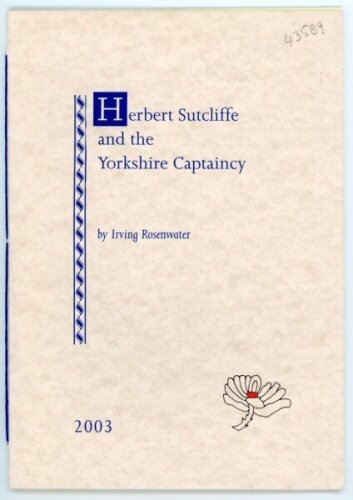 'Herbert Sutcliffe and the Yorkshire Captaincy'. Irving Rosenwater. London 2003. Limited edition number 51 of seventy five numbered copies signed by the author. Excellent condition - cricket