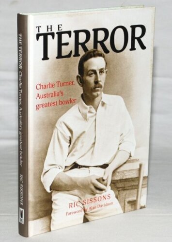 'The Terror. Charlie Turner, Australia's Greatest Bowler'. Ric Sissons. Victoria 2012. Limited Collector's Edition of 500 copies of which the first 100 were signed by the author and Alan Davidson who wrote the foreword, this being number 25. Not readily a