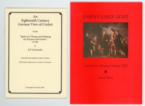 Martin Wilson. Two limited edition titles by Wilson, both published by Christopher Saunders, Newnham on Severn and signed by the author. 'An Eighteenth Century German View of Cricket', translated into English by Wilson 2007, no. 24/100. 'Dawn's Early Ligh