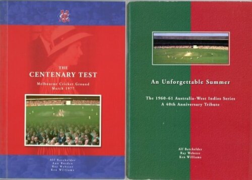 'The Centenary Test. Melbourne Cricket Ground March 1977'. Alf Batchelder, Ann Rusden, Ray Webster and Ken Williams, Melbourne 2002. Original paper wrappers. Signed by all four authors. Sold with a similar title, 'An Unforgettable Summer. The 1960-61 Aust